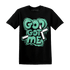 High OG Green Glow 1s T Shirt Match God Got Me - NastyJamz