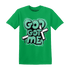 High OG Green Glow 1s T Shirt Match God Got Me - NastyJamz