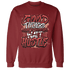 Dune Red 13s Sweatshirt Match Good Things - NastyJamz