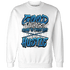 Industrial Blue 4s Sweatshirt Match Good Things - NastyJamz