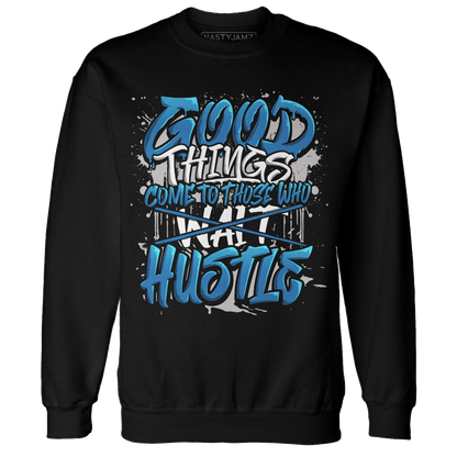 Industrial Blue 4s Sweatshirt Match Good Things - NastyJamz