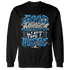 Industrial Blue 4s Sweatshirt Match Good Things - NastyJamz