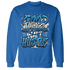 Industrial Blue 4s Sweatshirt Match Good Things - NastyJamz