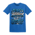 Industrial Blue 4s T Shirt Match Good Things - NastyJamz