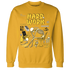 NastyJamz-Yellow-Ochre-6s-Sweatshirt-Match-Hard-Work