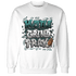 Oxidized Green 4s Sweatshirt Match Hustle Grind Pray - NastyJamz