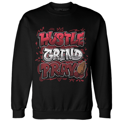 Cherry 12s Sweatshirt Match Hustle Grind Pray - NastyJamz