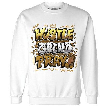 Wheat 13s Sweatshirt Match Hustle Grind Pray - NastyJamz