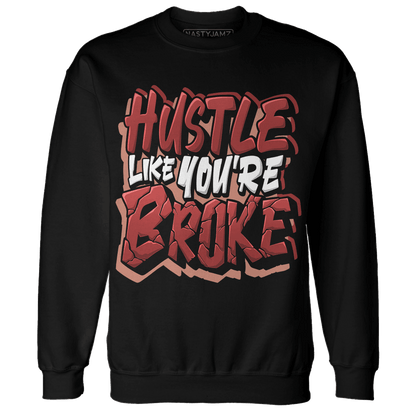 Dune Red 13s Sweatshirt Match Hustle Like Broke - NastyJamz