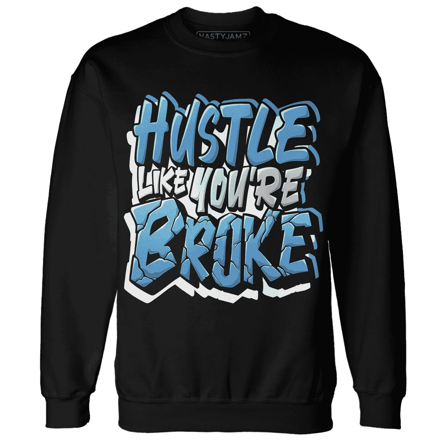 NastyJamz-Carolina-Blue-Univercitii-17s-Sweatshirt-Match-Hustle-Like-Broke