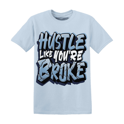 First In Flight 1s T Shirt Match Hustle Like Broke - NastyJamz