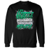 NastyJamz-Lucky-Green-5s-Sweatshirt-Match-Hustle-Louder