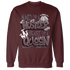 NastyJamz-Burgundy-Crush-3s-Sweatshirt-Match-Hustler-Heart-Queen