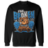 Industrial Blue 4s Sweatshirt Match Im Broken BER - NastyJamz
