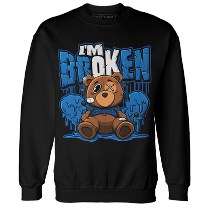 Royal Reimagined 1s Sweatshirt Match Im Broken BER - NastyJamz