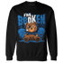 Royal Reimagined 1s Sweatshirt Match Im Broken BER - NastyJamz