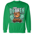 Green Glow 3s Sweatshirt Match Im Broken BER - NastyJamz