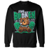 Lucky Green 5s Sweatshirt Match Im Broken BER - NastyJamz