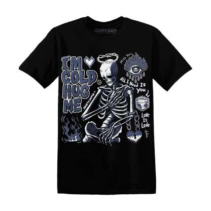 Low-Diffused-Blue-11s-NastyJamz-T-Shirt-Match-Im-Cold-Hug-Me