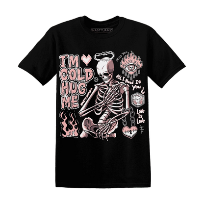 Low-Legend-Pink-11s-NastyJamz-T-Shirt-Match-Im-Cold-Hug-Me