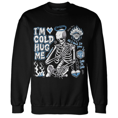 Carolina-Blue-Univercitii-17s-NastyJamz-Sweatshirt-Match-Im-Cold-Hug-Me