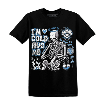 Carolina-Blue-Univercitii-17s-NastyJamz-T-Shirt-Match-Im-Cold-Hug-Me