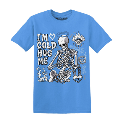 Carolina-Blue-Univercitii-17s-NastyJamz-T-Shirt-Match-Im-Cold-Hug-Me