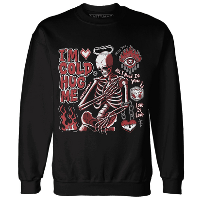 Black-Toe-Reimagined-Red-White-1s-Sweatshirt-Match-Im-Cold-Hug-Me