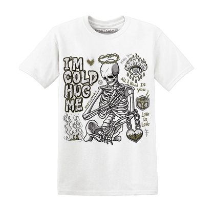 Medium-Olive-1s-NastyJamz-T-Shirt-Match-Im-Cold-Hug-Me