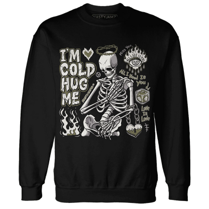 Medium-Olive-1s-NastyJamz-Sweatshirt-Match-Im-Cold-Hug-Me