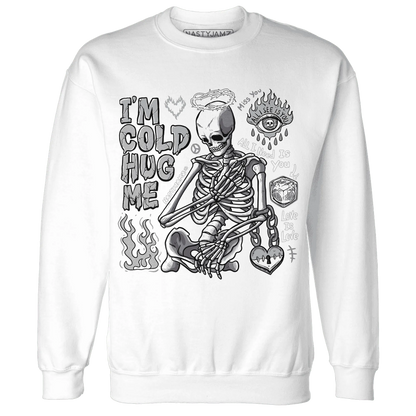 Wolf-Grey-1s-NastyJamz-Sweatshirt-Match-Im-Cold-Hug-Me