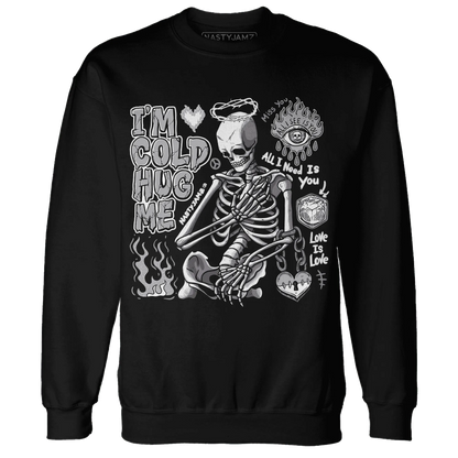 Wolf-Grey-1s-NastyJamz-Sweatshirt-Match-Im-Cold-Hug-Me