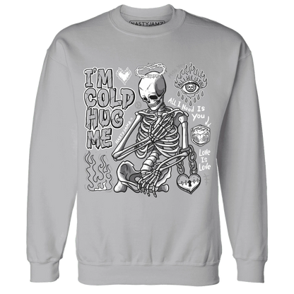 Wolf-Grey-1s-NastyJamz-Sweatshirt-Match-Im-Cold-Hug-Me