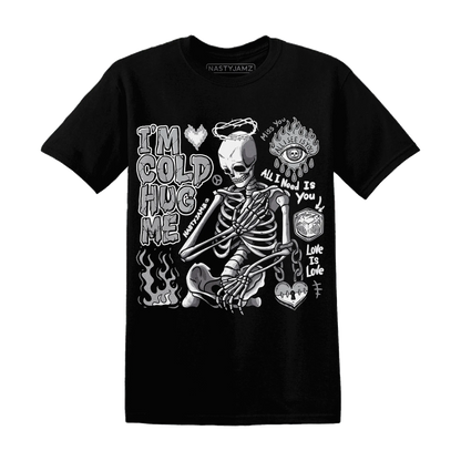 Wolf-Grey-1s-NastyJamz-T-Shirt-Match-Im-Cold-Hug-Me