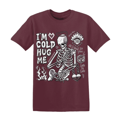 Burgundy-Crush-3s-NastyJamz-T-Shirt-Match-Im-Cold-Hug-Me