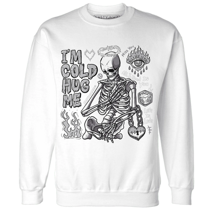 Cement-Grey-3s-NastyJamz-Sweatshirt-Match-Im-Cold-Hug-Me