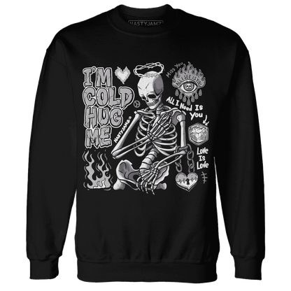Cement-Grey-3s-NastyJamz-Sweatshirt-Match-Im-Cold-Hug-Me