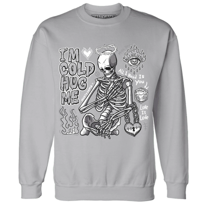 Cement-Grey-3s-NastyJamz-Sweatshirt-Match-Im-Cold-Hug-Me