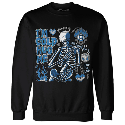 Industrial-Blue-4s-NastyJamz-Sweatshirt-Match-Im-Cold-Hug-Me
