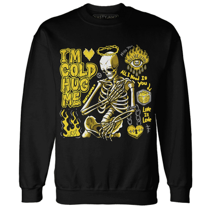 Vivid-Sulfur-4s-NastyJamz-Sweatshirt-Match-Im-Cold-Hug-Me