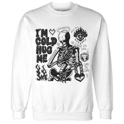 White-Thunder-4s-NastyJamz-Sweatshirt-Match-Im-Cold-Hug-Me