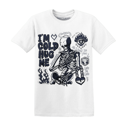 White-Navy-6s-NastyJamz-T-Shirt-Match-Im-Cold-Hug-Me