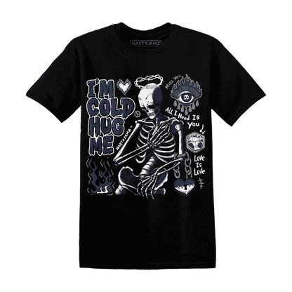 White-Navy-6s-NastyJamz-T-Shirt-Match-Im-Cold-Hug-Me
