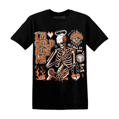 AM-TW-White-Orange-NastyJamz-T-Shirt-Match-Im-Cold-Hug-Me