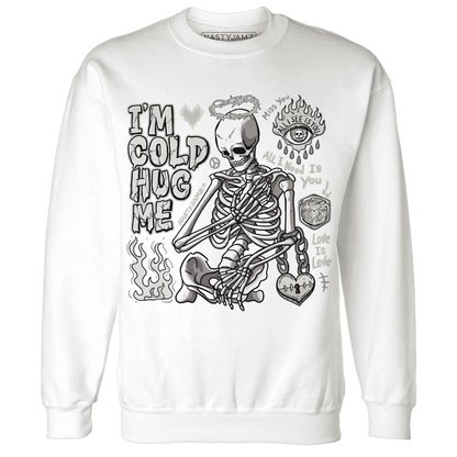 Gratitude-11s-NastyJamz-Sweatshirt-Match-Im-Cold-Hug-Me