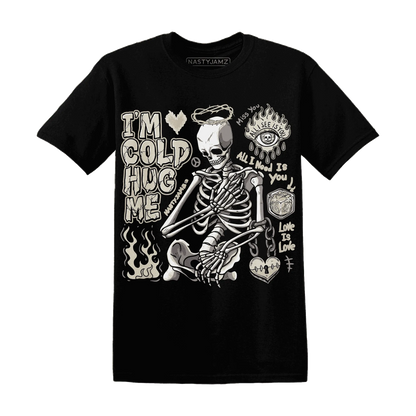 Gratitude-11s-NastyJamz-T-Shirt-Match-Im-Cold-Hug-Me