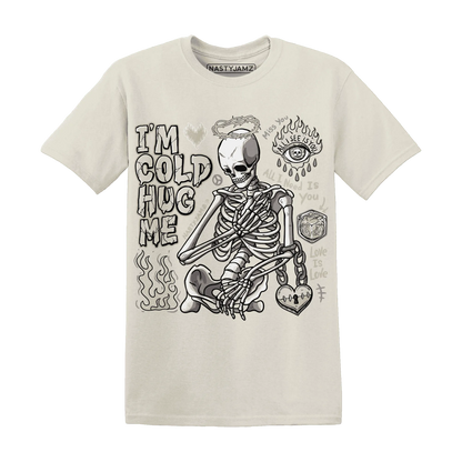 Gratitude-11s-NastyJamz-T-Shirt-Match-Im-Cold-Hug-Me