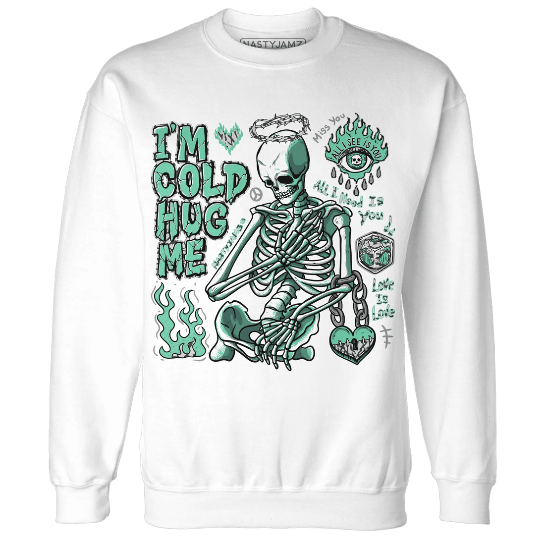 Green-Glow-3s-NastyJamz-Sweatshirt-Match-Im-Cold-Hug-Me
