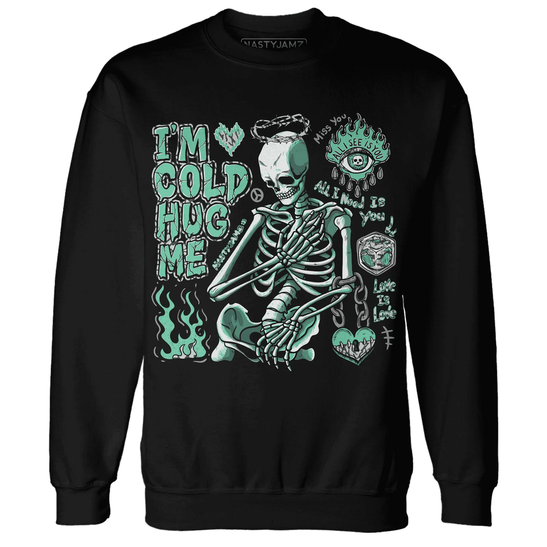 Green-Glow-3s-NastyJamz-Sweatshirt-Match-Im-Cold-Hug-Me