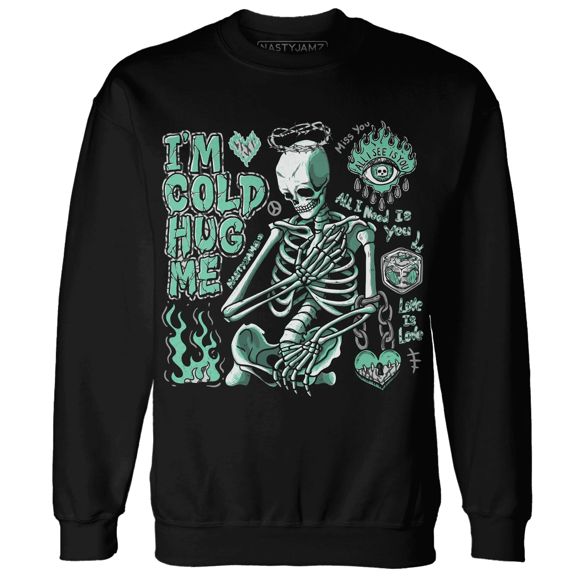 Green-Glow-3s-NastyJamz-Sweatshirt-Match-Im-Cold-Hug-Me